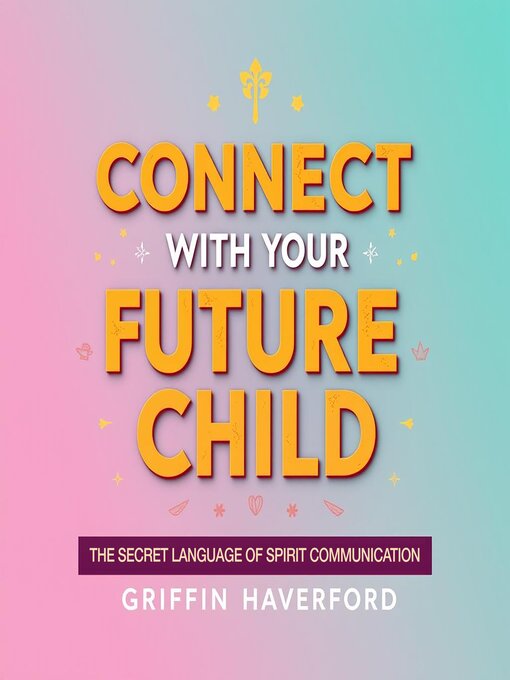 Title details for Connect with Your Future Child by Griffin Haverford - Wait list